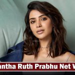 Samantha Ruth Prabhu Age, Net Worth, Biography, Net Worth 2026