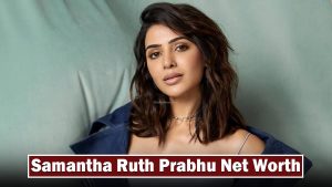 Samantha Ruth Prabhu — Samantha Ruth Prabhu Net Worth